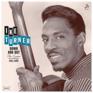 Down And Out - Ike Turner Recordings 1951-1959