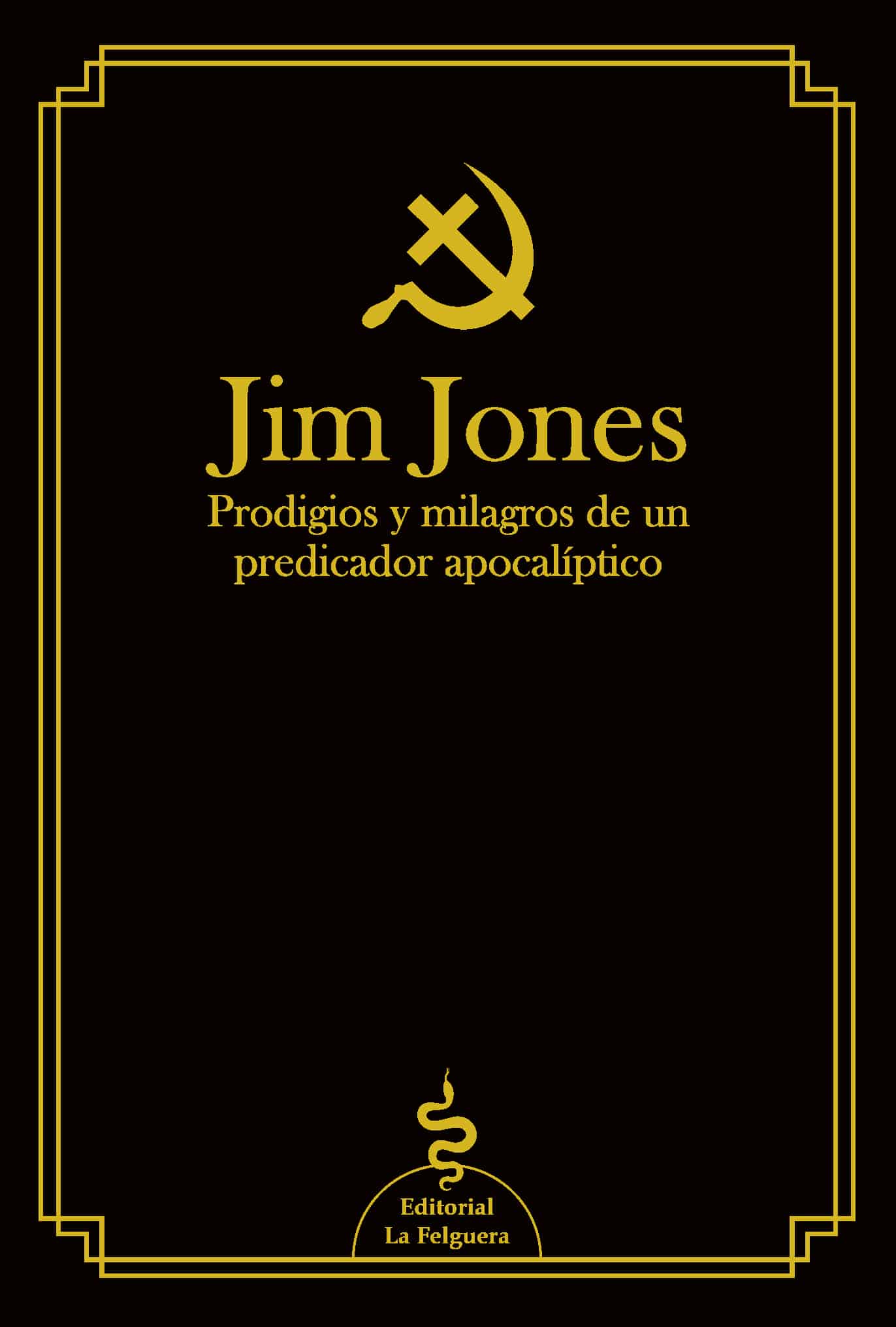 JIM JONES. PRODIGIOS Y MILAGROS DE UN PREDICADOR APOCALÍPTICO